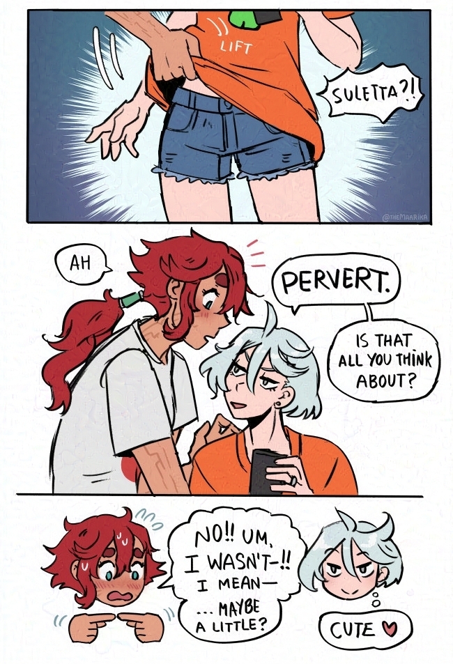 Continuation of the comic. Top panel: Suletta lifts up Miorine's shirt. She is wearing extremely short denim shorts under the shirt. Speech bubble: "Suletta?!" Second panel. Suletta's speech bubble: "Ah". Miorine's speech bubble: "PERVERT. Is that all you think about?" Last panel. Suletta's speech bubble "No!! Um, I wasn't--!! I mean-- ...maybe a little?" Miorine's thought bubble: "Cute".
